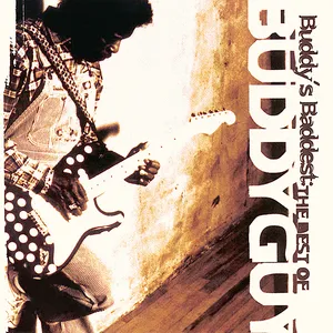 Buddy's baddest : the best of Buddy Guy